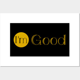 I'm good Posters and Art